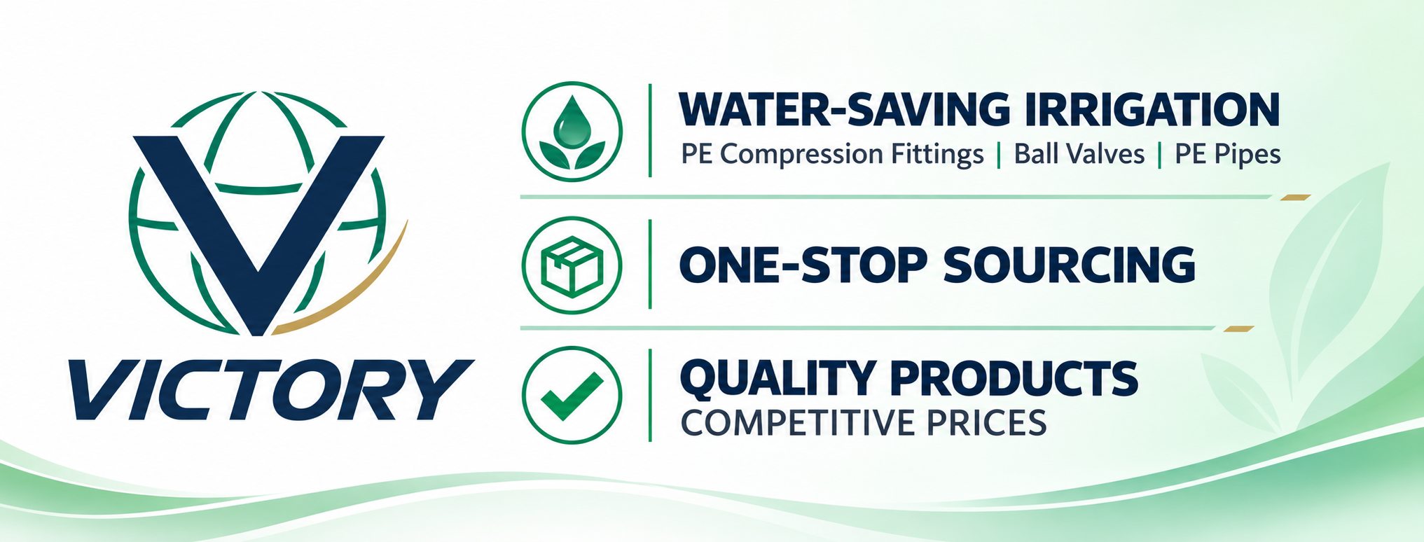 Victory brand values: water-saving irrigation, one-stop sourcing, quality products and competitive prices.